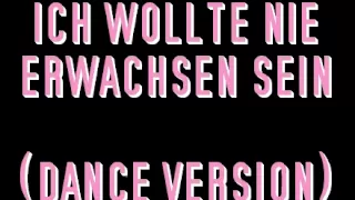 Ich wollte nie Erwachsen sein  (Dance Version)