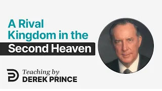 War In Heaven 💥 A Rival Kingdom in the Second Heaven - Derek Prince