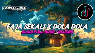 DJ SLOW FAJA SEKALI X DOLA DOLA REVERB VIRAL TIKTOK ENKUEN 🔥🎧