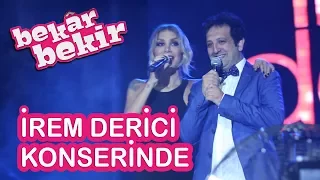 Bekar Bekir İrem Derici Konserinde!