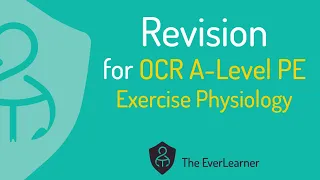 OCR A-Level PE 2022 Revision: Exercise Physiology