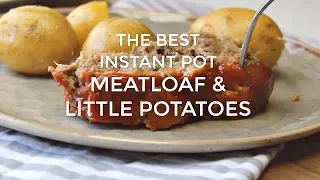 How to make: The Best Instant Pot Meatloaf & Little Potatoes