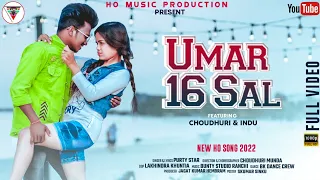 UMAR 16 SAL !! NEW HO MUNDA  SONG !! 2021-2022 CHOUDHURI & INDU !! PURTY STAR !!(SOMA PURTY)