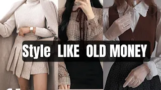 OLD MONEY RICH STYLE:How to look  Wealthy Effortless