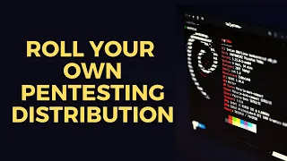 How To Create Your Own Pentesting Distribution