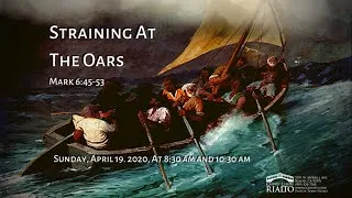 Straining At The Oars - Mark 6:45-53 (10:30)