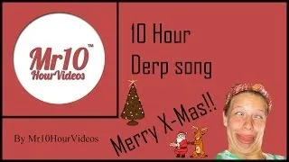 Derp Song | 10 HOUR | Mr10HourVideos