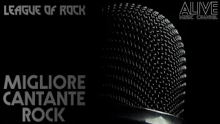 League of Rock: Miglior Cantante Rock (Fasi FInali)