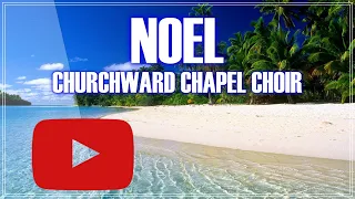 Noel by Churchward Chapel Choir | Fiji | Rotuma | Skillzfj