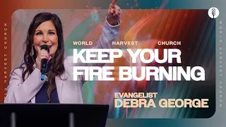 Keep Your Fire Burning - Evangelist Debra George - Wednesday Night