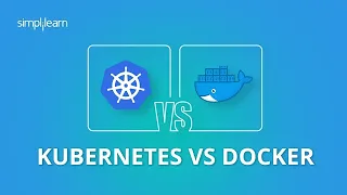 Kubernetes Vs Docker | Docker Vs Kubernetes Difference |Kubernetes And Docker Explained |Simplilearn