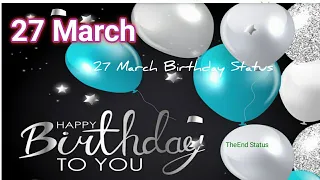 27 March Birthday Status | Birthday Status Video 27 march | Birthday Status 27 Mar | TheEnd Status
