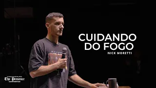 CUIDANDO DO FOGO – Nick Moretti | The Presence Conference 2023