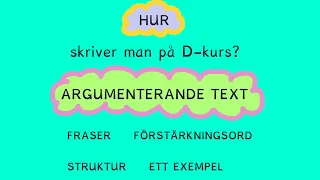 HUR skriver du en ARGUMENTERANDE TEXT? D-kurs