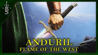 How Powerful is Aragorn's Sword, Andúril, Flame of the West? | Lord of the Rings Lore