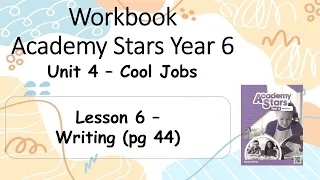 Workbook  Year 6 Academy Stars Unit 4 – Cool jobs Lesson 6 page 44 + answers