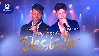 Luan e Luemison - Não Posso Desistir  (Clipe Oficial)