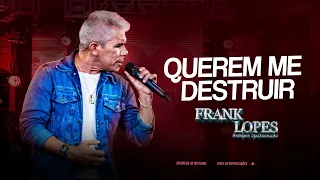 Frank Lopes - Querem me destruir