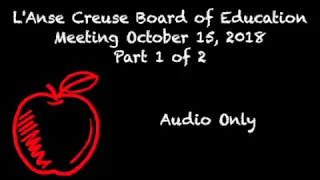 Board of Education Meeting - October 15, 2018 - Part 1 of 2