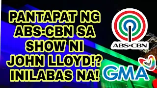 ABS-CBN INILANTAD NA ANG PANG-TAPAT SA SHOW NILA JOHN LLOYD CRUZ! KAPAMILYA FANS NA-EXCITE!