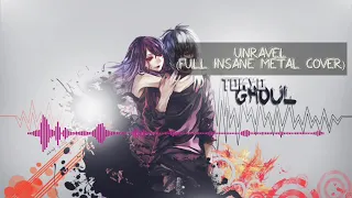 Unravel ost Tokyo Ghoul OP - Full Insane Metal Cover