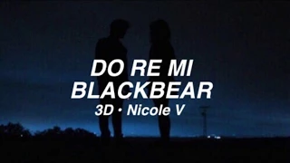 [3D AUDIO] Blackbear - DO RE MI | use headphones!