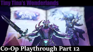 Tiny Tina's Wonderlands Adventures of Co-Op | Playthrough Part 12 w/ Commentary