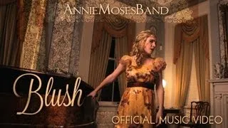 Annie Moses Band - "Blush" Music Video