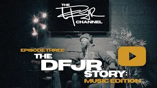 EP.3 THE DFJR STORY: MUSIC EDITION