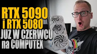 Nvidia RTX 5090 i RTX 5080 już w czerwcu na targach Computex?!