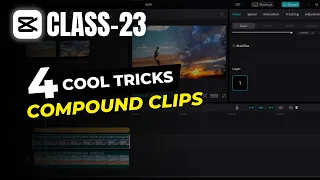 How to Use Compound Clip Feature in CapCut | 4 Tricks for Capcut PC | Capcut Tutorials Ep. 23 |