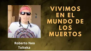 P80 Vivimos en el Mundo de Los Muertos / Roberto Neo Tolteka