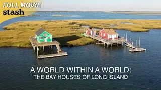 A World Within a World: The Bay Houses of Long Island | Documentary | Full Movie