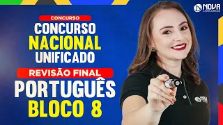 CONCURSO NACIONAL UNIFICADO (CNU): Revisão Final de Português - Bloco 8