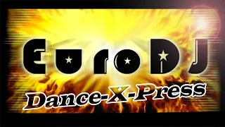 EuroDJ - Dance-X-Press / [modern eurodance 90 music best hits]