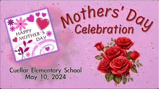 Mother's Day Celebration @ Cuellar Elem. May 10, 2024