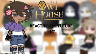 Past the owl house react to the future part 1/? || reaction || gachaclub || owl house ||