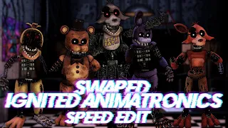 Speed Edit | FNaF | Swapped Ignited Animatronics