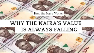Why the Naira is Always Falling - How the Naira Works