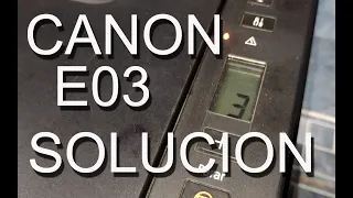 Impresora Canon error E03 solución definitiva, 2 causas y 2 soluciones.