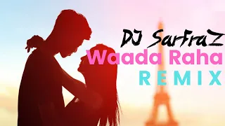 Waada Raha Sanam (Remix) DJ SARFRAZ