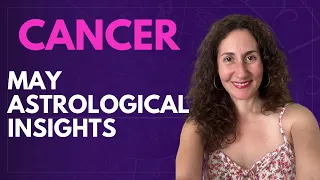 CANCER - May Astrological Insights