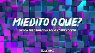 TIENE MIEDITO O QUE | REMIX CACHENGUE | OVY ON THE DRUMS x KAROL G x DANNY OCEAN x AGUSRMX