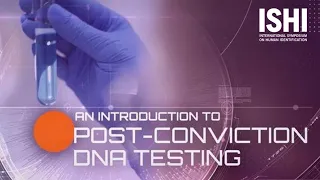 Innocence After Guilt: An Introduction to Post-Conviction DNA Testing