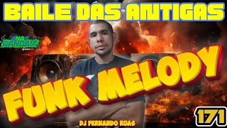 FUNK MELODY DAS ANTIGAS VOL.171- O MELHOR DOS BAILES