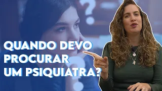 Quando procurar um psiquiatra? | Dra. Maria Fernanda