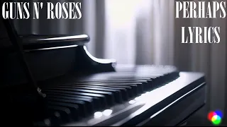 Guns N' Roses - Perhaps (Lyrics Video)