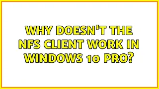 Why doesn't the NFS client work in Windows 10 PRO?