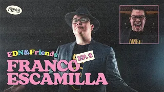 Nunca conozcas a tus ídolos y la infancia mexicana feat. Franco Escamilla - EDN & Friends #02