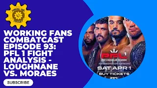 Working Fans Combatcast Episode 93: PFL 1 Fight Analysis - Loughnane vs. Moraes